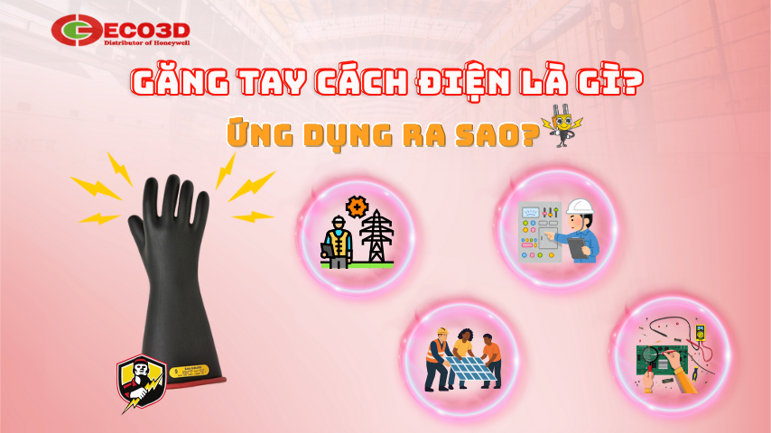 Găng tay cách điện là gì? Ứng dụng trong công việc nào?