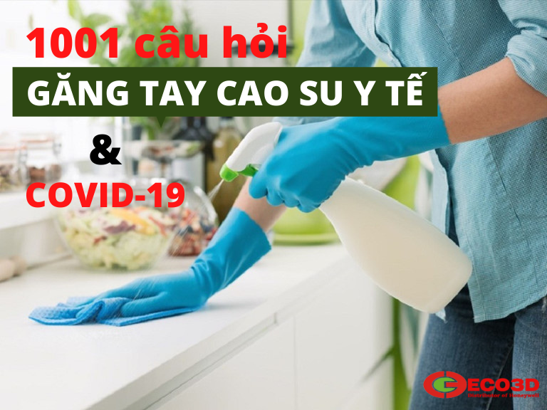 6 câu hỏi thường gặp về găng tay cao su y tế và bệnh truyền nhiễm COVID-19
