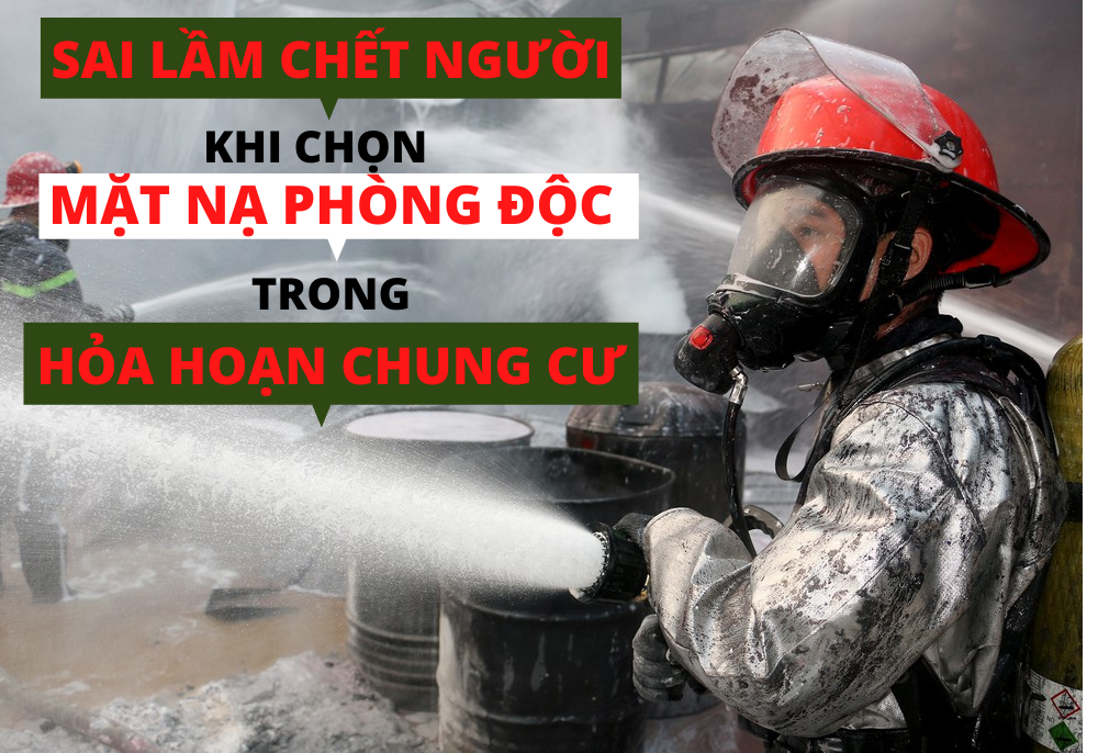 Chọn sai mặt nạ phòng độc - Nguy hiểm chết người trong hỏa hoạn chung cư