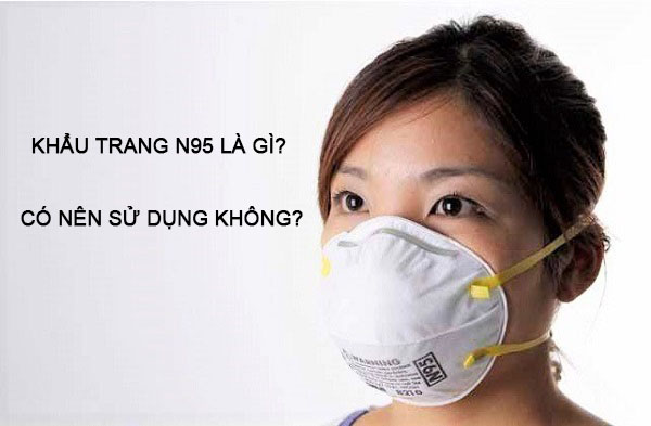 Khẩu trang N95 là gì? Có nên sử dụng không?