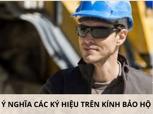 Ý nghĩa các ký hiệu trên kính bảo hộ