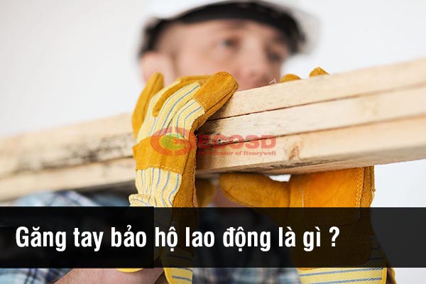 găng tay bảo hộ lao động là gì ?