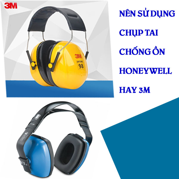 Nên sử dụng chụp tai chống ồn honeywell hay 3M