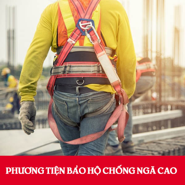 Tiêu chí để lựa chọn phương tiện bảo hộ chống ngã cao
