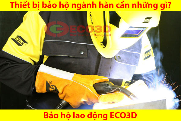 Thiết bị bảo hộ ngành hàn cần những gì?