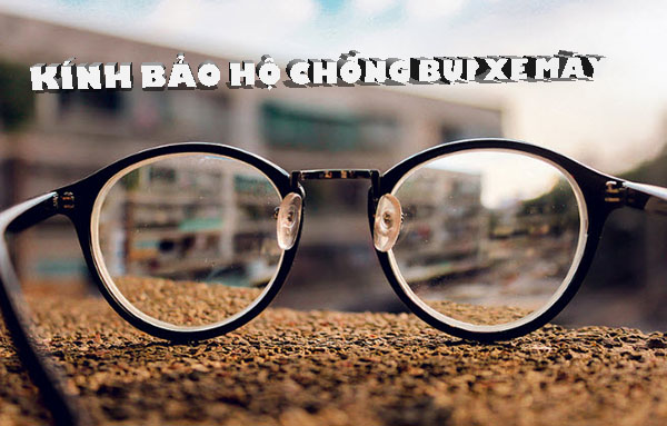 TOP 3 kính bảo hộ chống bụi cho xe máy đẹp nhất 2020