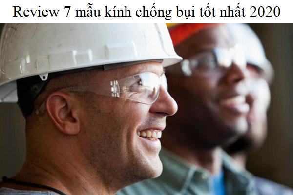 Review 7 mẫu kính chống bụi tốt nhất 2020