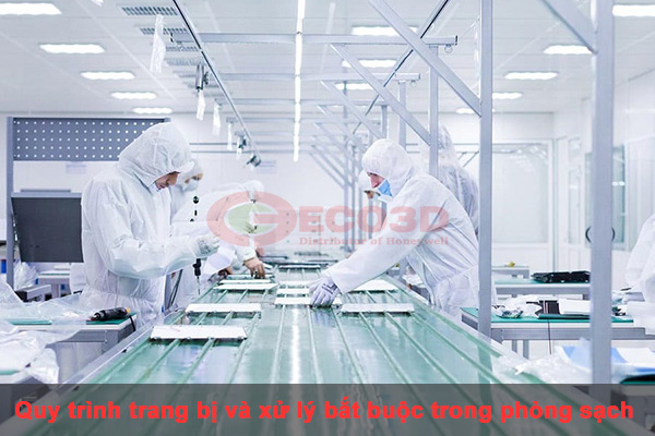 Quy trình trang bị và xử lý bắt buộc trong phòng sạch