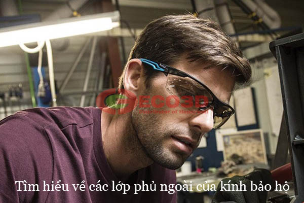 Tìm hiểu về các lớp phủ ngoài của kính bảo hộ