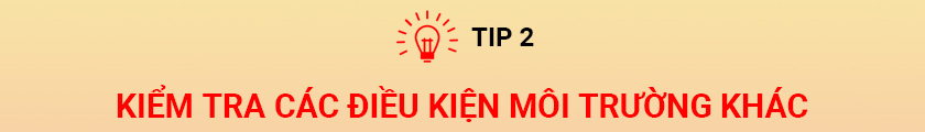 Kiểm tra các điều kiện môi trường khác