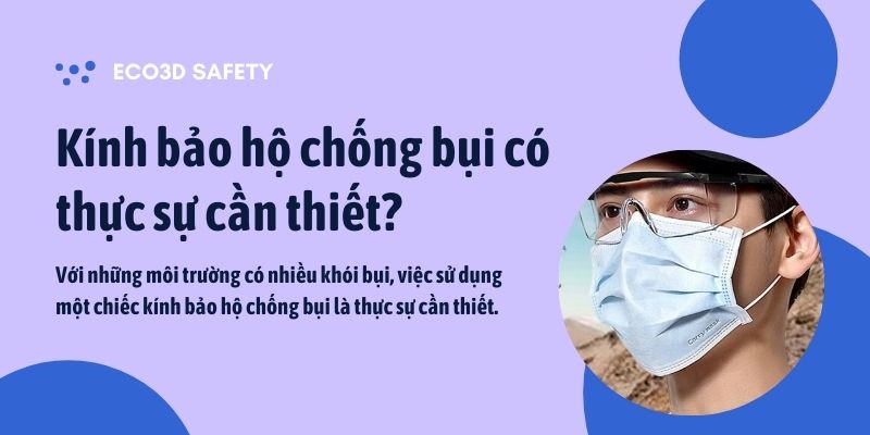 Kính bảo hộ chống bụi có thực sự cần thiết ?