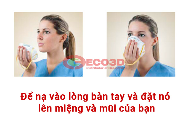 Để nạ vào lòng bàn tay và đặt nó lên miệng và mũi của bạn