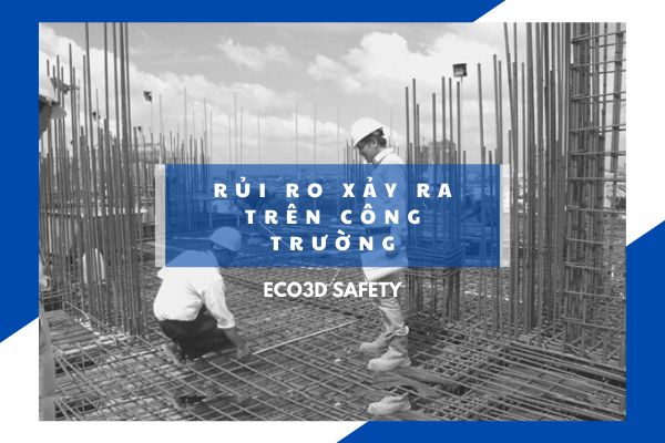 Những rủi ro trên công trường mà người công nhân hay gặp phải