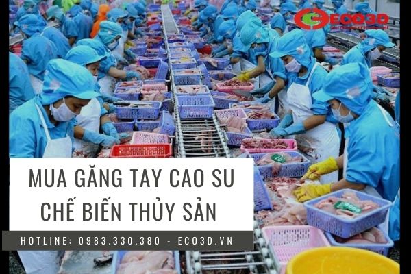 Lựa chọn găng tay cao su dùng trong chế biến thủy sản