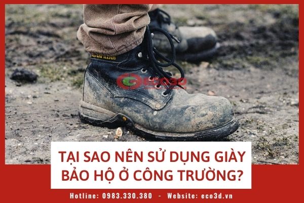 Vì sao mang giày bảo hộ công trường lại cần thiết?