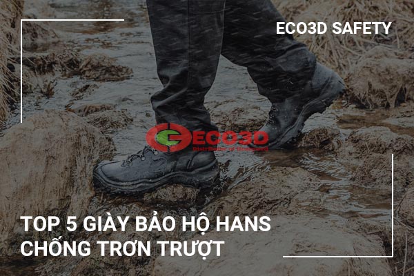 Top 5 giày bảo hộ Hans chống trơn trượt tốt nhất