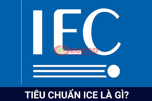 IEC là gì? Những điều cần biết về ICE 