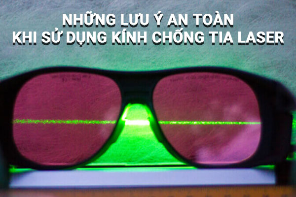 Những lưu ý an toàn khi sử dụng kính chống tia laser