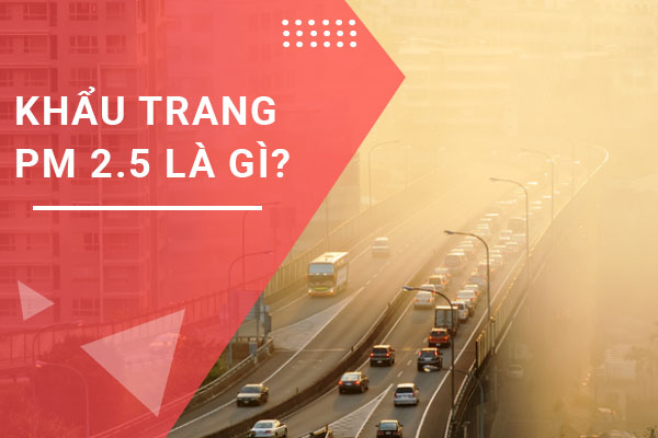 Khẩu trang pm 2.5 là gì?