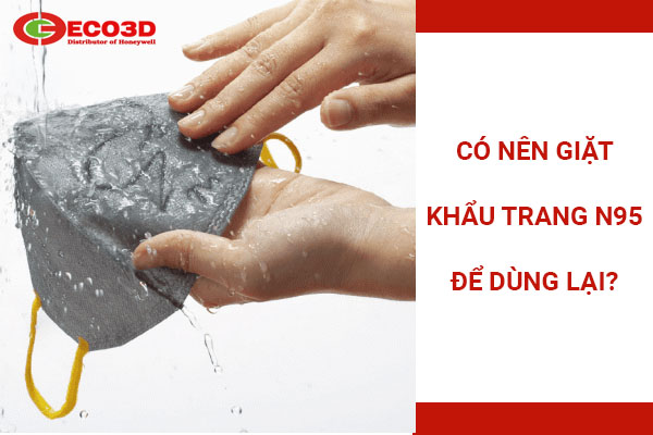 Có nên giặt khẩu trang N95 để dùng lại?