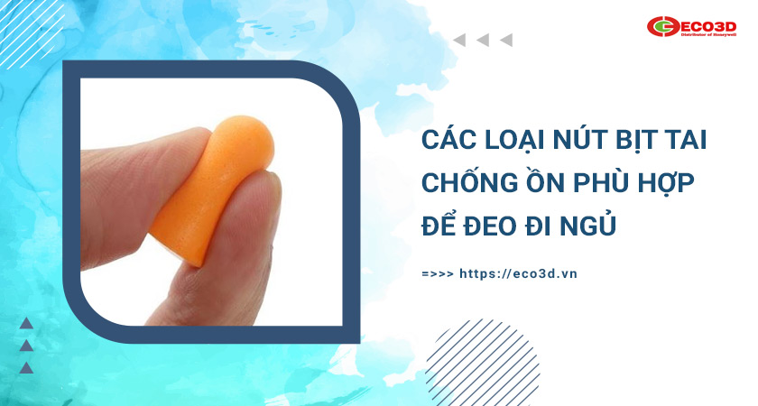 Các loại nút tai dùng khi ngủ