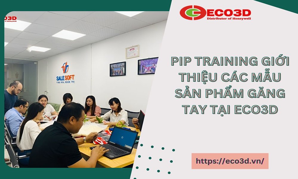 Buổi training giới thiệu các mẫu sản phẩm găng tay PIP tại ECO3D