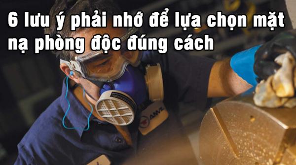 6 lưu ý phải nhớ để lựa chọn mặt nạ phòng độc đúng cách