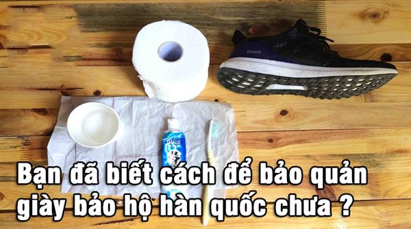 Bạn đã biết cách để bảo quản giày bảo hộ hàn quốc chưa