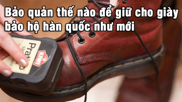 Bảo quản thế nào để giữ cho giày bảo hộ hàn quốc như mới