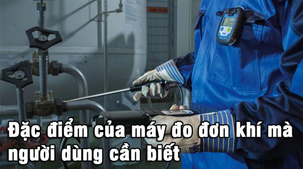 Đặc điểm của máy đo đơn khí mà người dùng cần biết