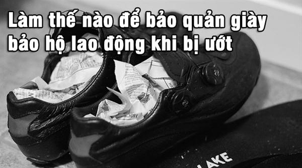 Làm thế nào để bảo quản giày bảo hộ lao động khi bị ướt