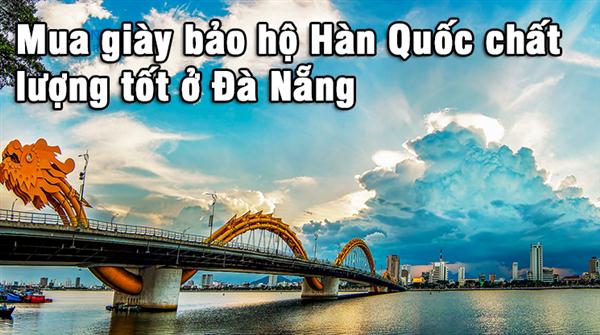 Mua giày bảo hộ Hàn Quốc chất lượng tốt ở Đà Nẵng