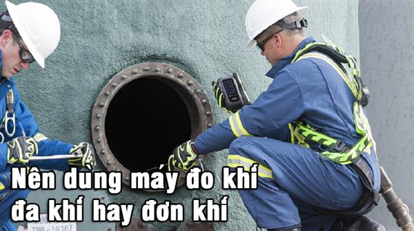 Nên dùng máy đo khí đa khí hay đơn khí